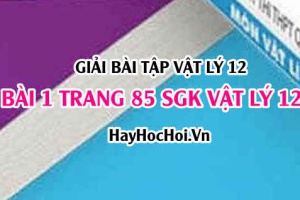 Giải bài 1 trang 85 SGK Vật lí 12: Công suất tiêu thụ của mạch điện xoay chiều, biểu thức công suất, hệ số công suất